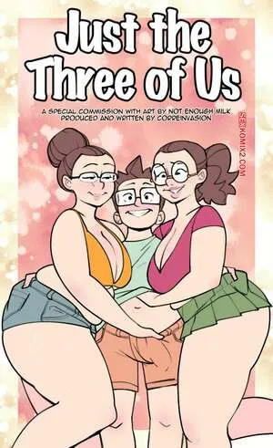 Just the THREE of US – Not Enough Milk